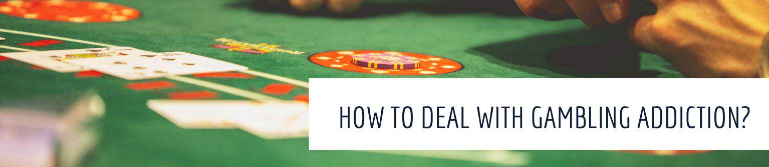 Deal with gambling addiction